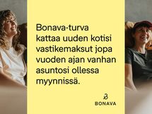 Bonava-turvan ansiosta pääset uuteen kotiin huolettomin mielin jo ennen kuin nykyinen asuntosi on myyty.